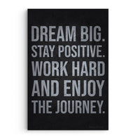 Dream Big Stay Positive Work Hard