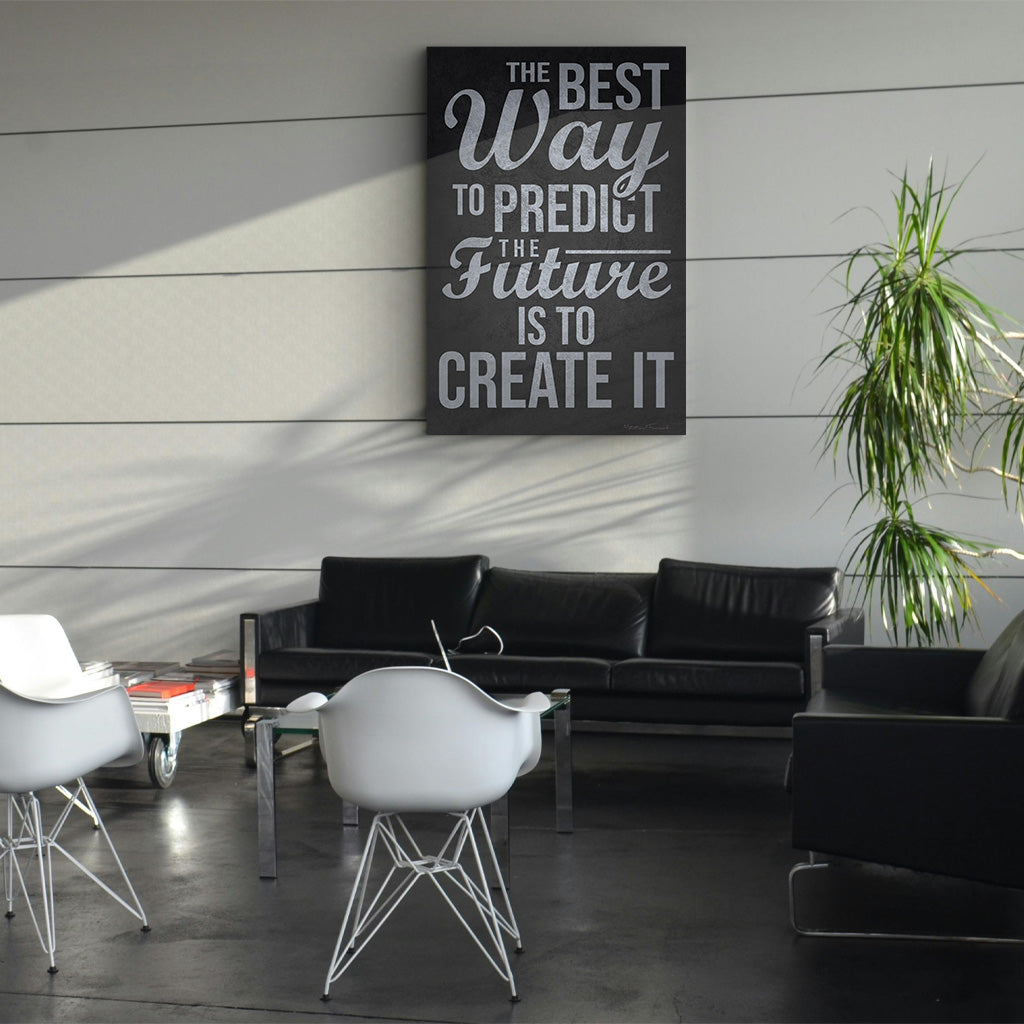 The Best Way To Predict The Future Is To Create It