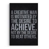 A Creative Man Is Motivated By Desire To Achieve