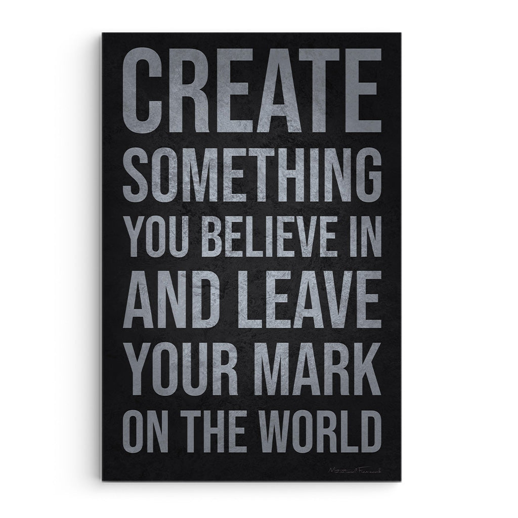 Create Something Leave Your Mark On The World