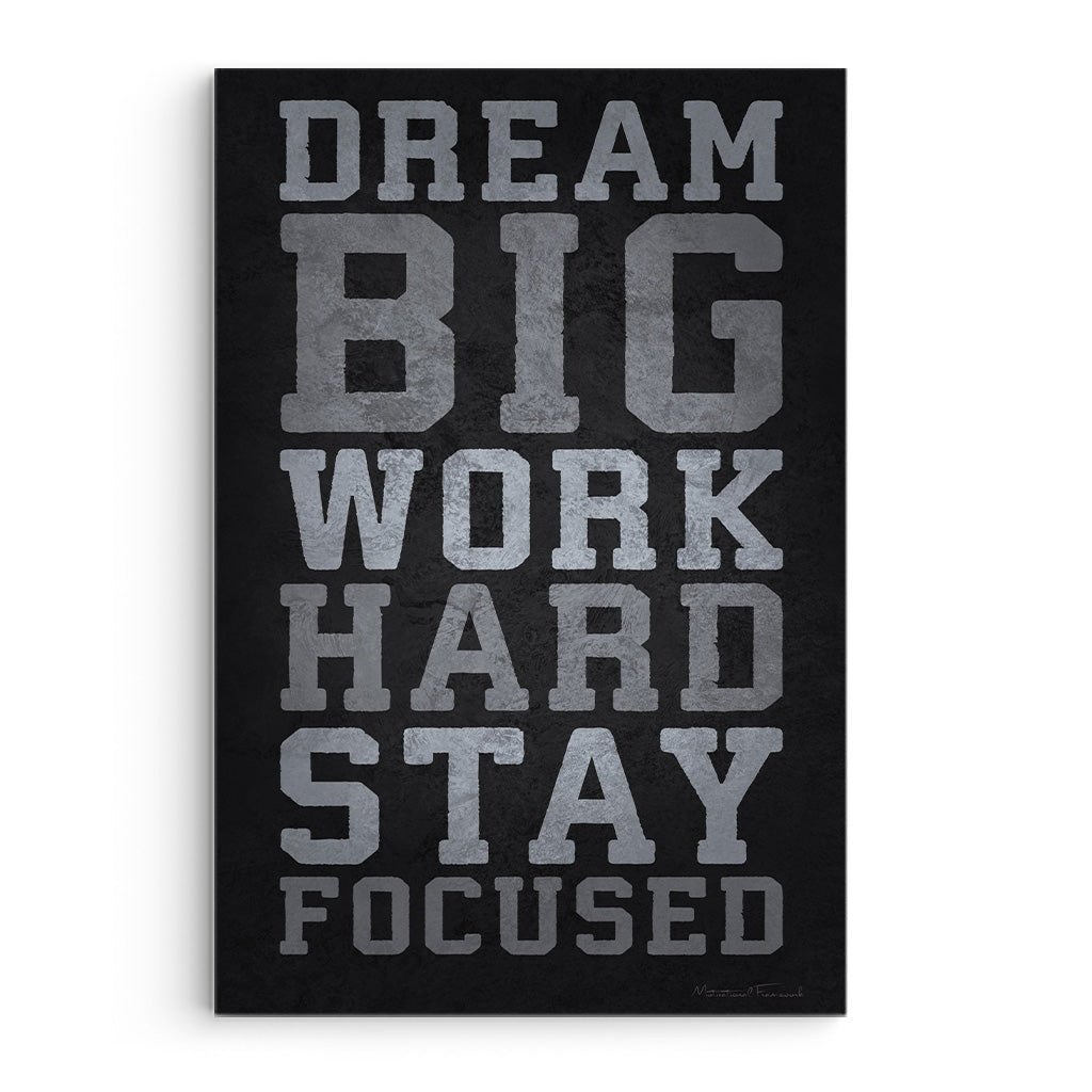 Dream Big Work Hard Stay Focused