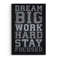 Dream Big Work Hard Stay Focused