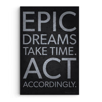 Epic Dreams Take Time
