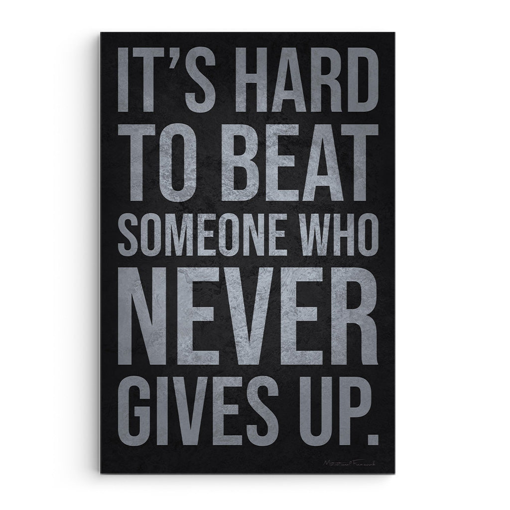 Hard To Beat Someone Who Never Gives Up