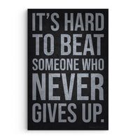Hard To Beat Someone Who Never Gives Up