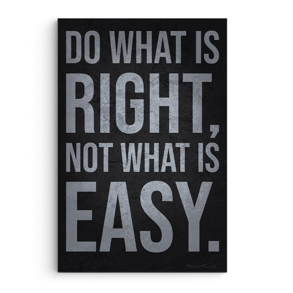 Do What Is Right, Not What Is Easy