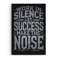 Work In Silence, Let Success Make The Noise