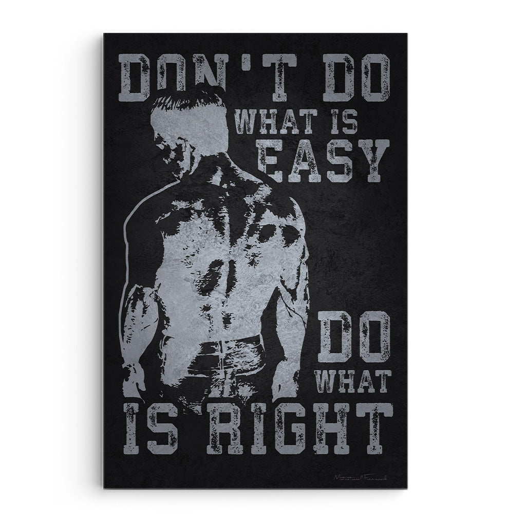 Don't Do What Is Easy, Do What Is Right