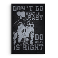 Don't Do What Is Easy, Do What Is Right