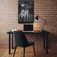 Don't Do What Is Easy, Do What Is Right