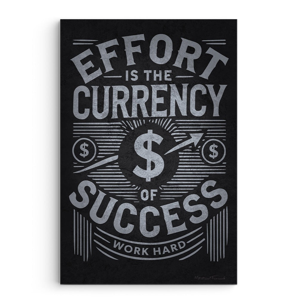 Effort Is Currency Of Success Dollars