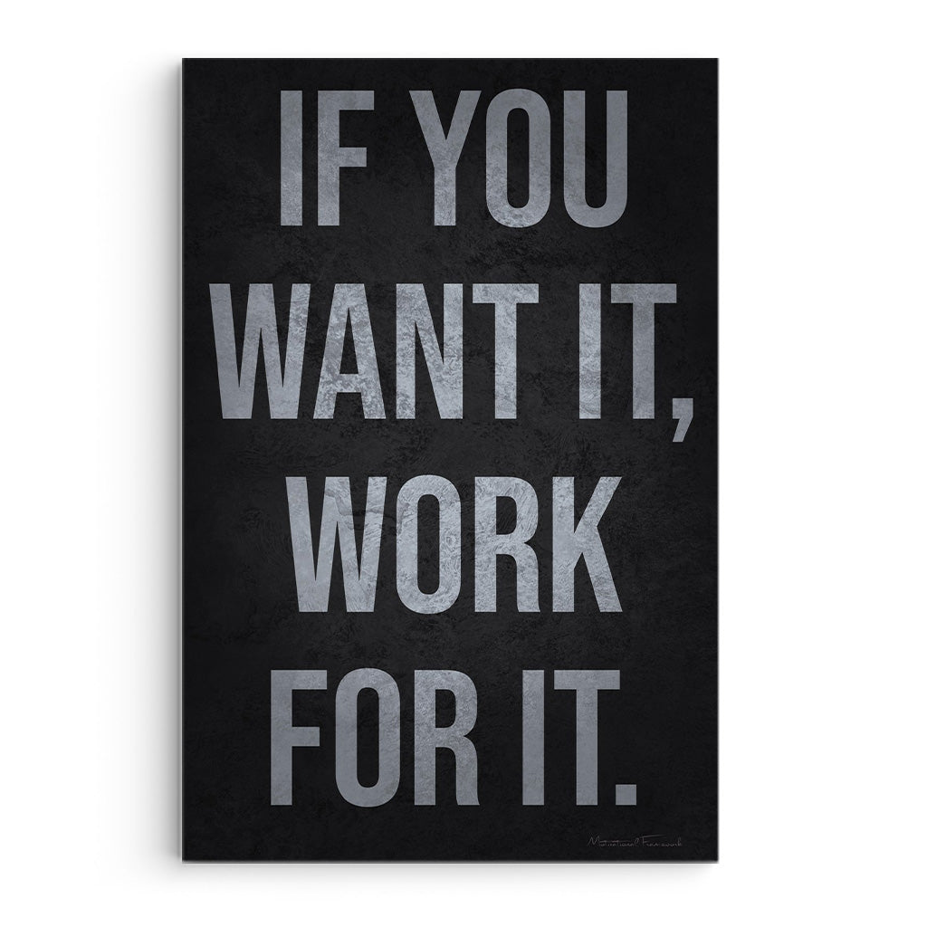 If You Want It Work For It