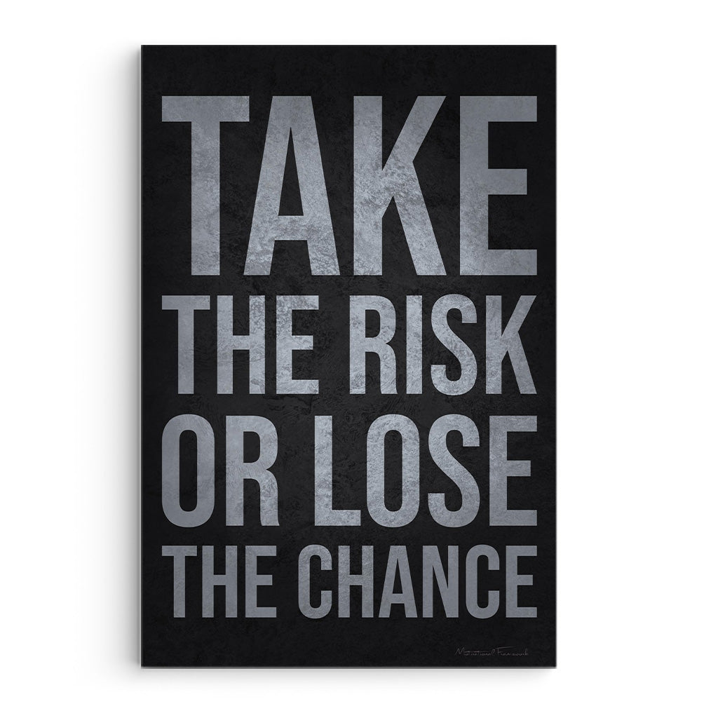 Take The Risk Or Lose The Chance