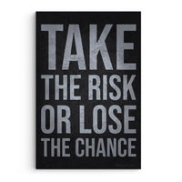Take The Risk Or Lose The Chance
