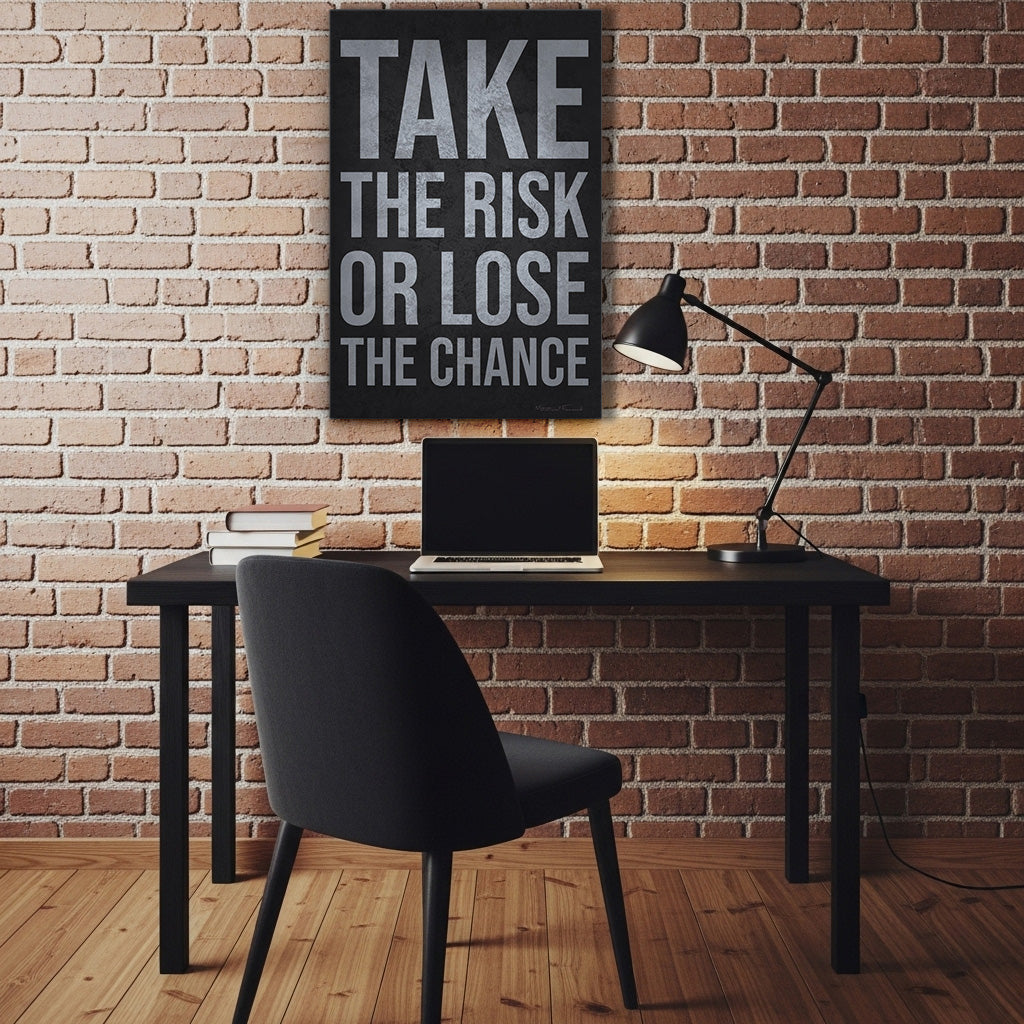 Take The Risk Or Lose The Chance