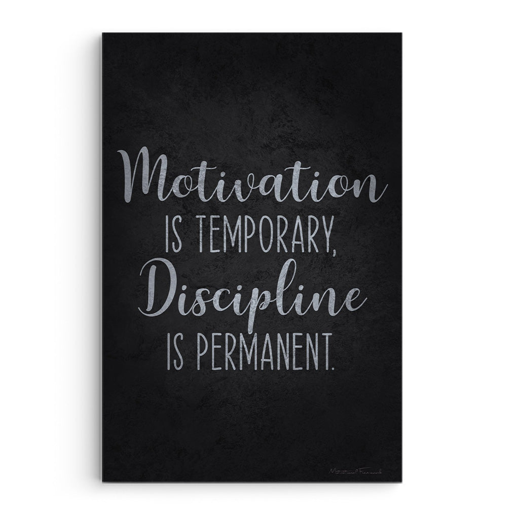 Motivation Is Temporary Discipline Is Permanent