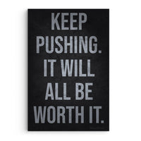 Keep Pushing It Will All Be Worth It