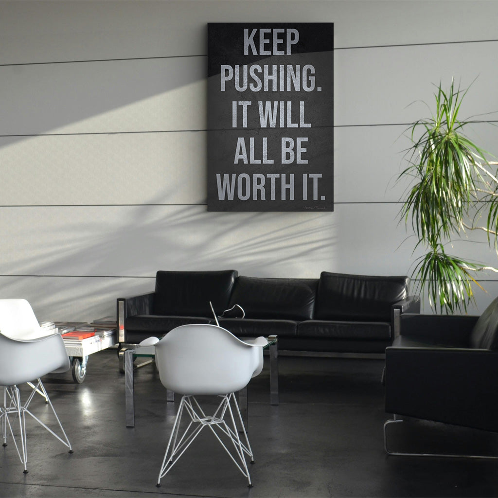 Keep Pushing It Will All Be Worth It