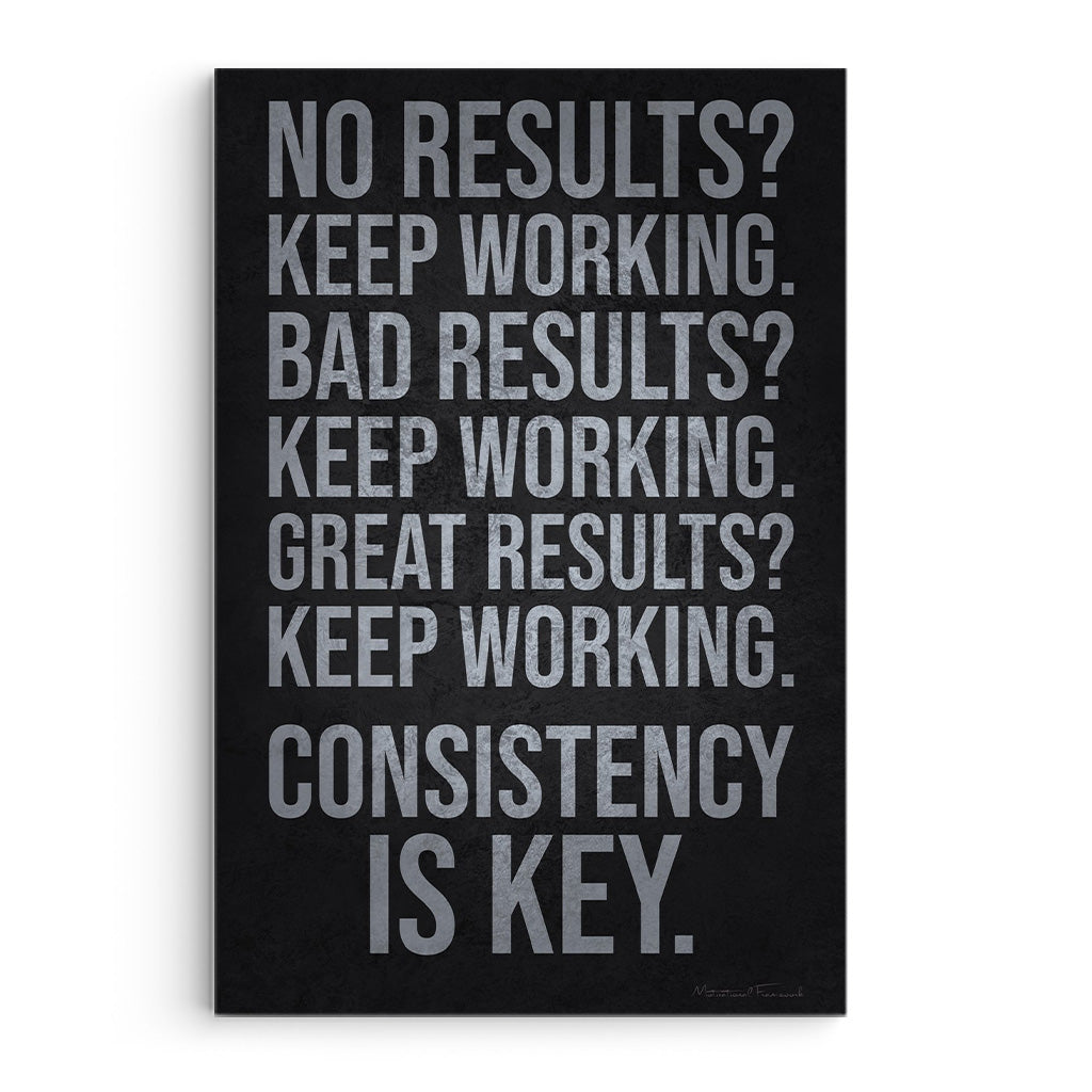 Results Keep Working Consistency Is Key