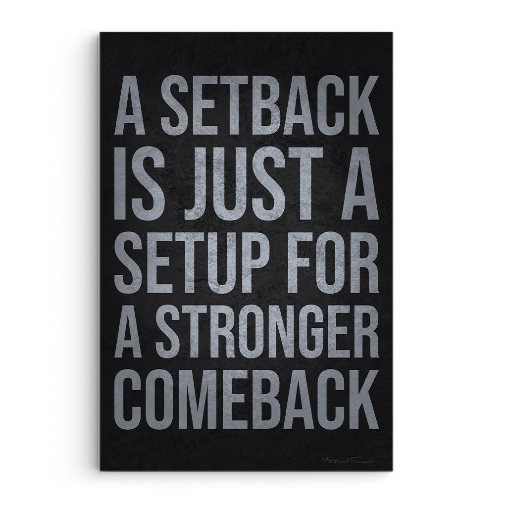 A Setback Is Just A Setup For A Stronger Comeback