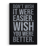 Don't Wish It Were Easier, Wish You Were Better