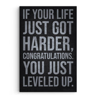 If Your Life Just Got Harder, You Just Leveled Up