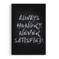 Always Hungry Never Satisfied