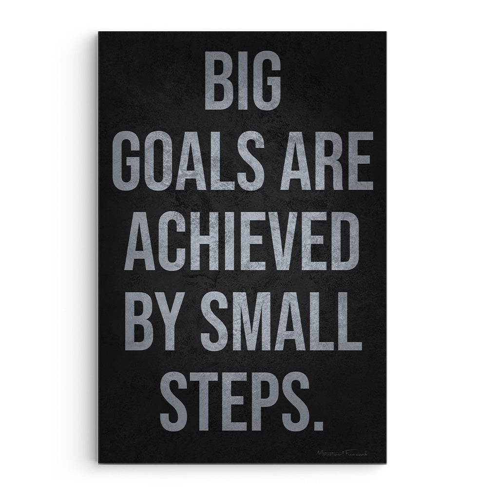 Big Goals Are Achieved By Small Steps