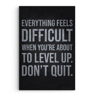 Everything Feels Difficutl When Level Up Don't Quit