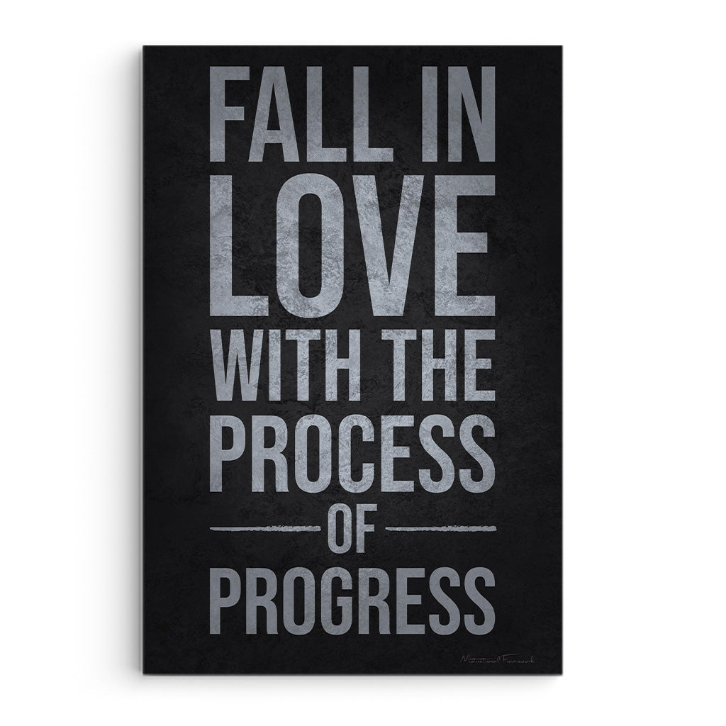Fall In Love With Process Of Progress