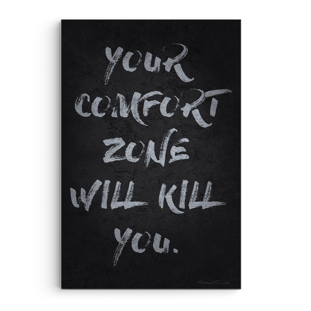 Your Comfort Zone Will Kill You