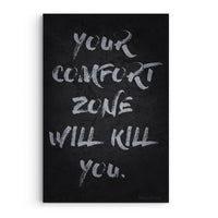 Your Comfort Zone Will Kill You